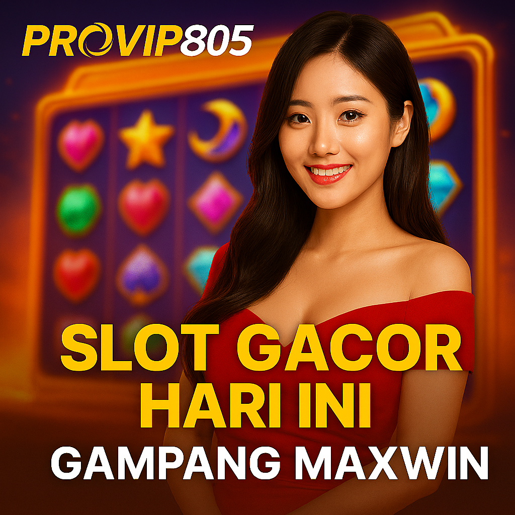 Slot Gacor Hari Ini Gampang Maxwin Versi PROVIP805
