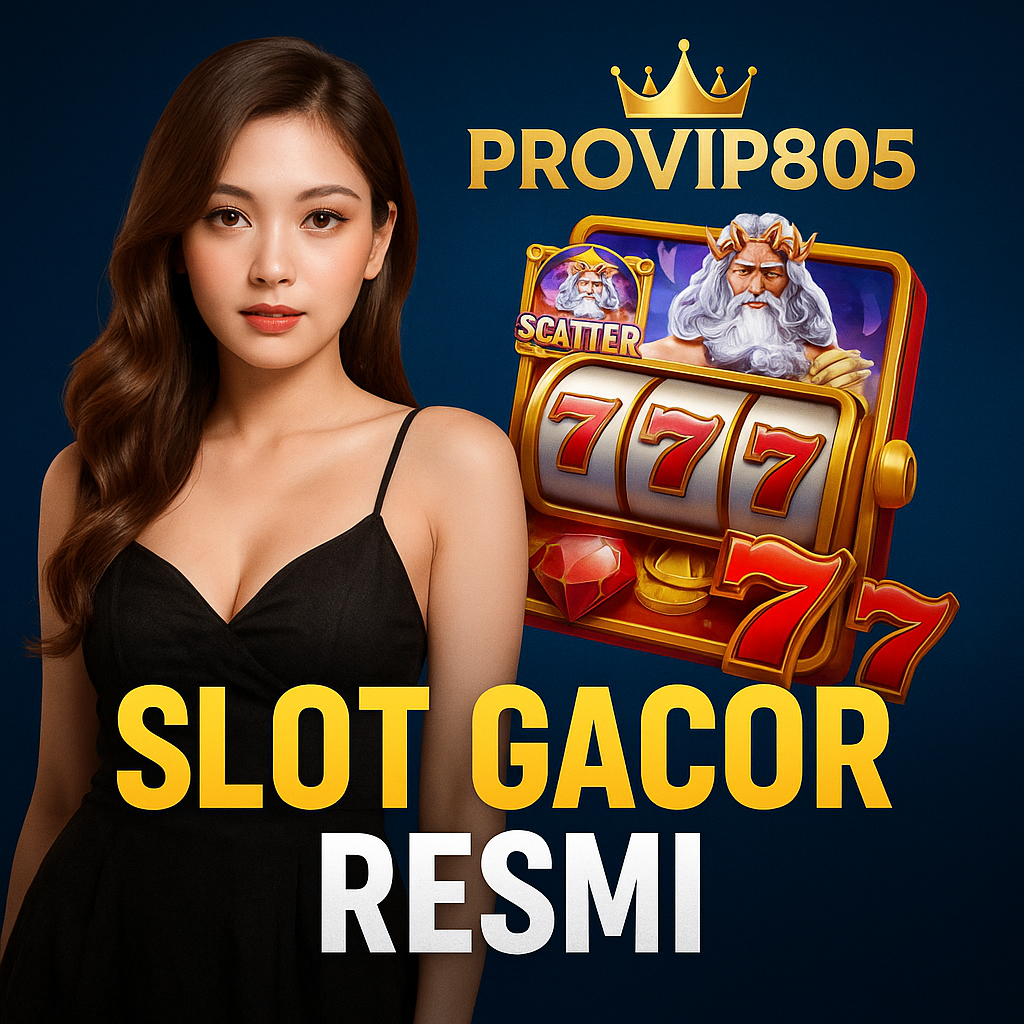 Slot Gacor Resmi 2024: Legalitas dan Keunggulan PROVIP805