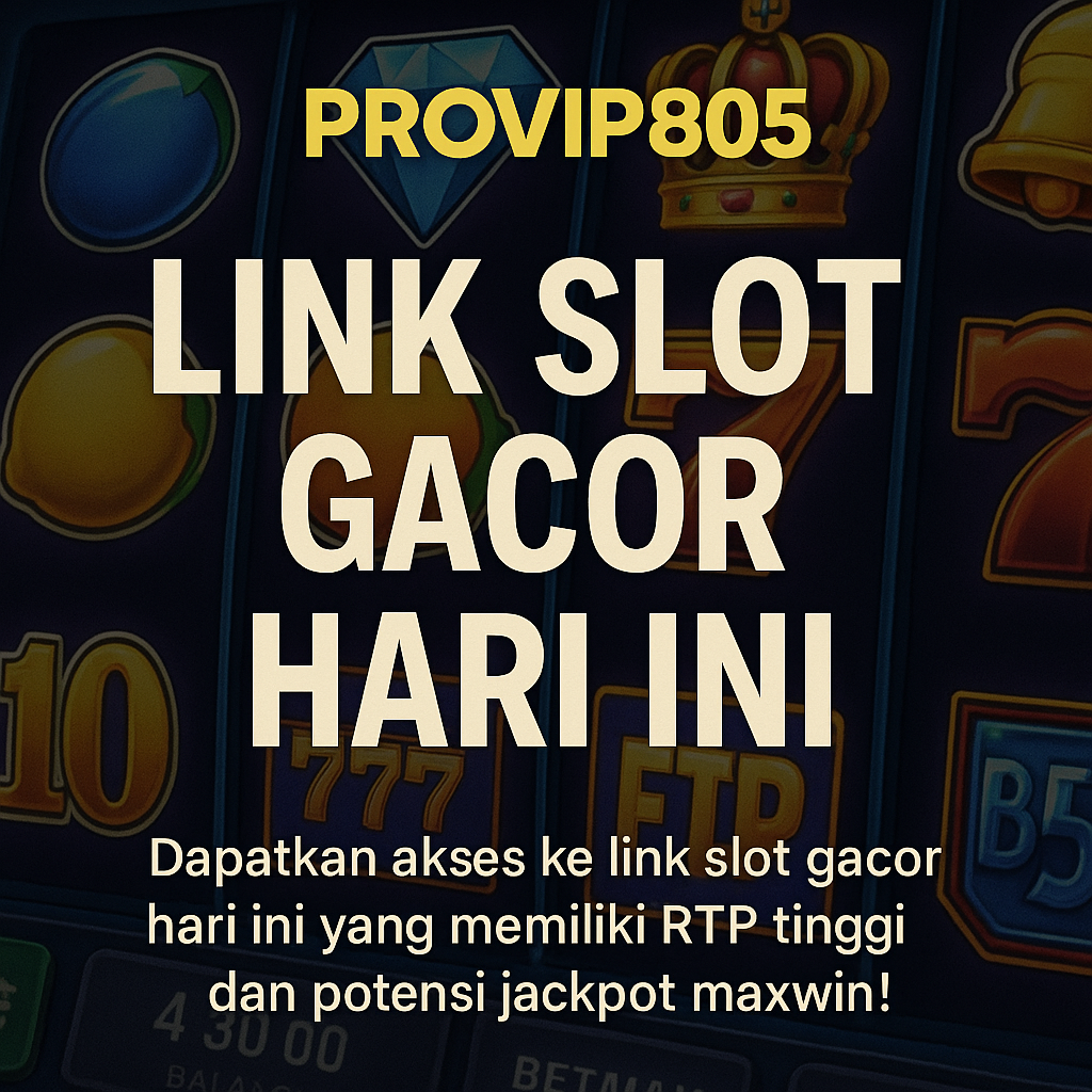 PROVIP805 – Link Slot Gacor Hari Ini Resmi, Anti Lag, RTP Tinggi, dan Maxwin Mudah