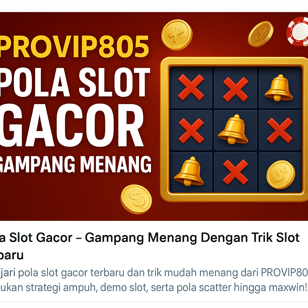 PROVIP805 – Pola Slot Gacor Hari Ini Paling Ampuh dan Teruji untuk Maxwin