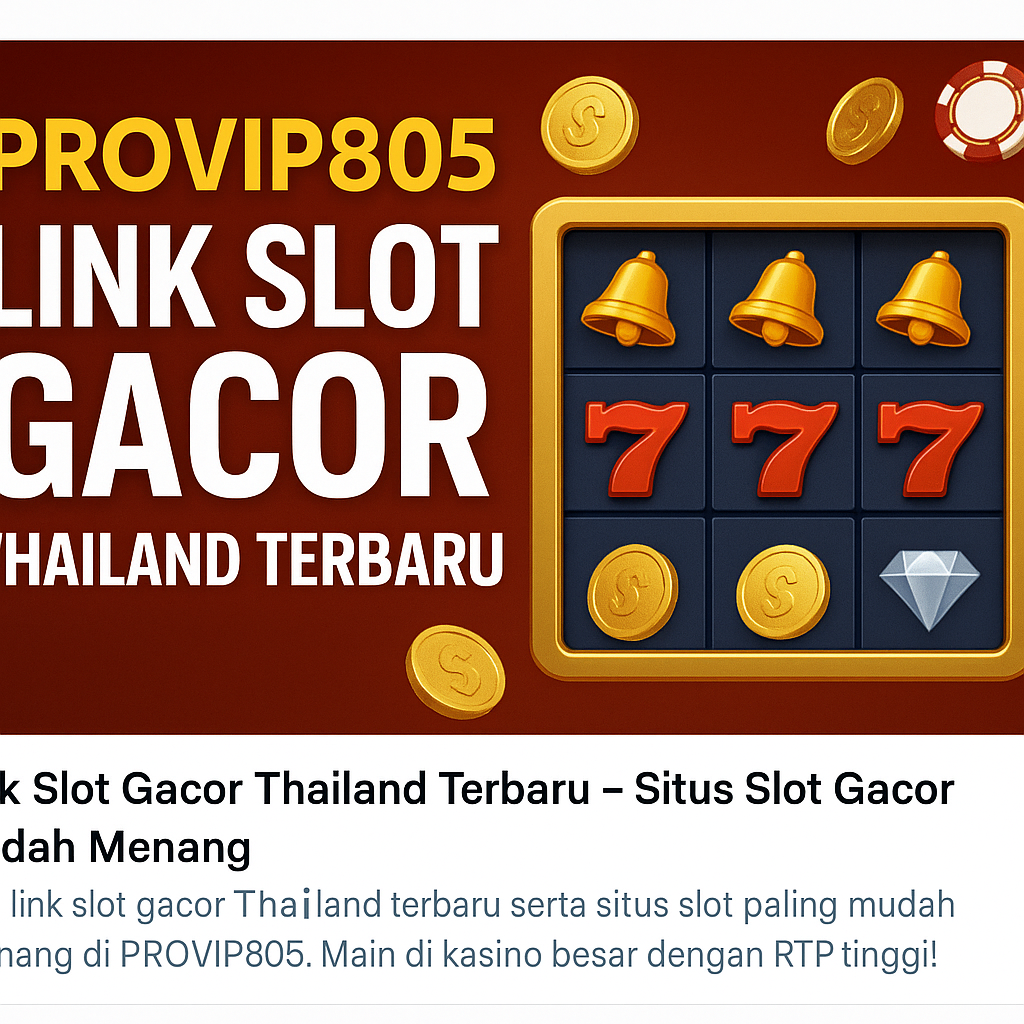PROVIP805 – Link Slot Gacor Thailand Terbaru 2025 Resmi dan Mudah Maxwin