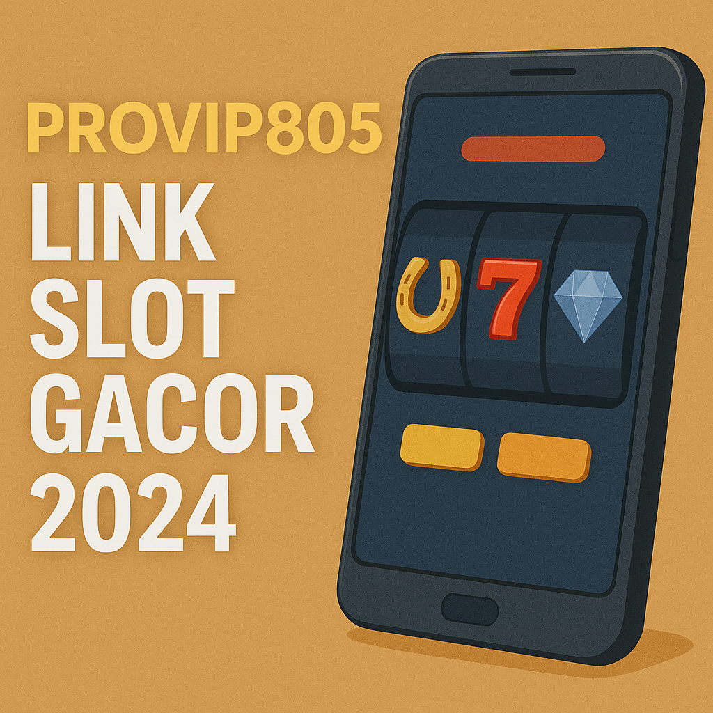PROVIP805 – Link Slot Gacor 2024 Resmi dengan RTP Live & Fitur Maxwin