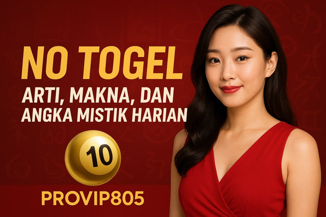 No Togel Arti, Makna, dan Angka Mistik Harian di PROVIP805