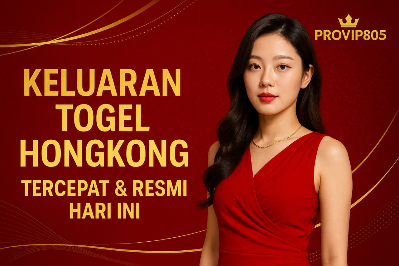 Keluaran Togel Hongkong Tercepat & Resmi Hari Ini PROVIP805